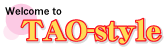 TAO-style�u�^�I�X�^�C���v